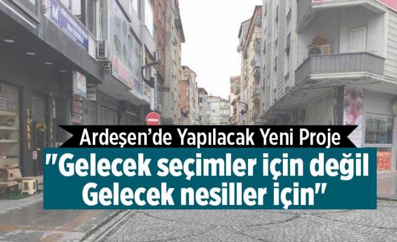 Ardeşen'de Cumhuriyet, Hürriyet ve Kordon Caddesine yapılacak proje onaylandı